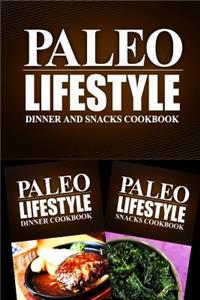 Paleo Lifestyle - Dinner and Snacks Cookbook