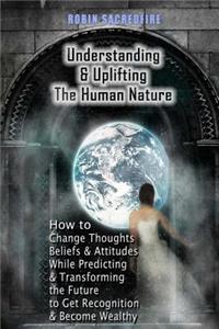 Understanding & Uplifting the Human Nature