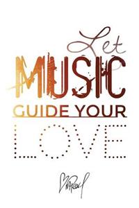 Let Music Guide Your Love