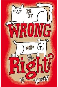 Is it Wrong or is it Right?