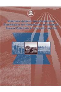 Reference Guide to Non-combustion Technologies for Remediation of Persistent Organic Pollutants in Stockpiles and Soil