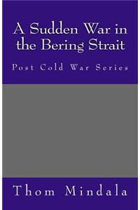 A Sudden War in the Bering Strait