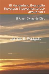 El Verdadero Evangelio Revelado Nuevamente por Jesus Vol 1
