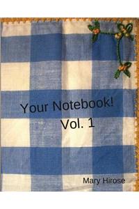 Your Notebook! Vol. I