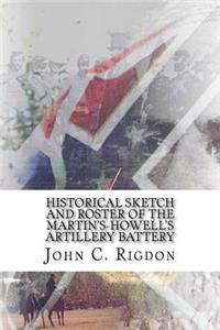 Historical Sketch and Roster Of The Martin's-Howell's Artillery Battery