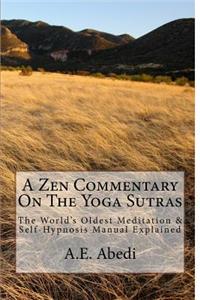 A Zen Commentary on the Yoga Sutras: The World's Oldest Meditation & Self-Hypnosis Manual Explained