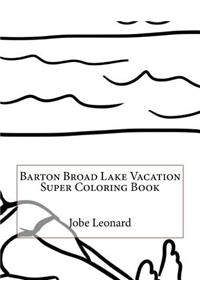 Barton Broad Lake Vacation Super Coloring Book