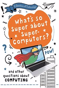 A Question of Technology: What's So Super about Supercomputers?