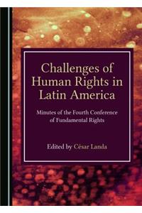 Challenges of Human Rights in Latin America: Minutes of the Fourth Conference of Fundamental Rights