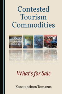 Contested Tourism Commodities: Whatâ (Tm)S for Sale