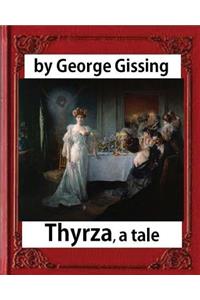Thyrza. A Tale, by George Gissing (novel) Classic Reprint
