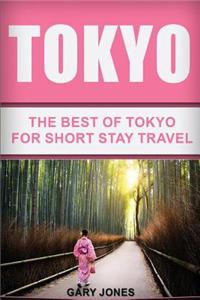 Tokyo: The Best of Tokyo for Short Stay Travel