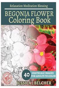 Begonia Flower Coloring Book for Adults Relaxation Meditation Blessing