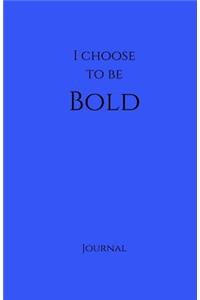 I Choose to Be Bold Journal