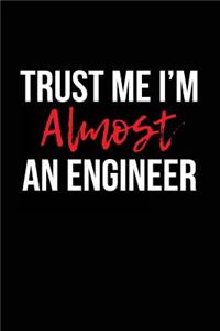 Trust Me I'm Almost an Engineer