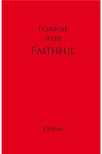I Choose to Be Faithful Journal