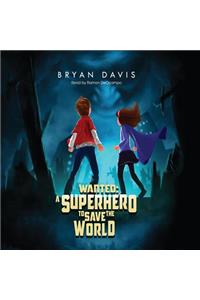 Wanted: A Superhero To Save The World