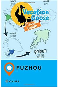 Vacation Goose Travel Guide Fuzhou China