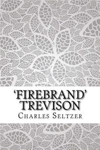 'firebrand' Trevison