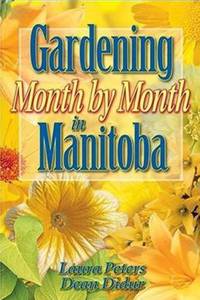 Gardening Month by Month in Manitoba