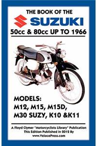BOOK OF THE SUZUKI 50cc & 80cc UP TO 1966