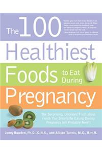 100 Healthiest Foods to Eat During Pregnancy