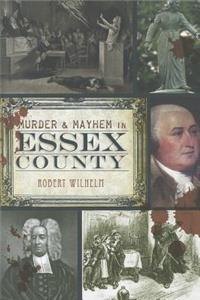 Murder & Mayhem in Essex County