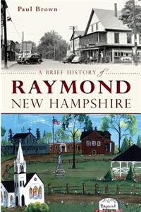 Brief History of Raymond, New Hampshire
