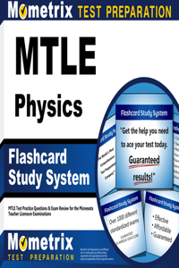 Mtle Physics Flashcard Study System: Mtle Test Practice Questions & Exam Review for the Minnesota Teacher Licensure Examinations