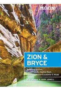 Moon Zion & Bryce: Including Arches, Canyonlands, Capitol Reef, Grand Staircase-Escalante & Moab