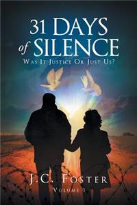 31 Days of Silence: Was It Justice or Just Us? Volume 1