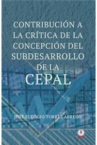 Contribucion a la critica de la concepcion del subdesarrollo de la CEPAL