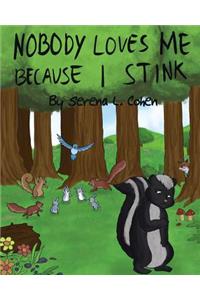 Nobody Loves Me Because I Stink