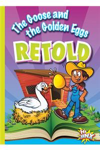 Goose and the Golden Eggs Retold