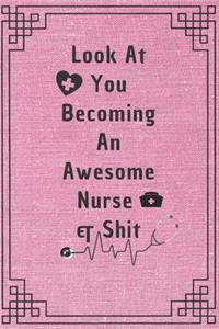Look At You Becoming An Awesome Nurse & Shit