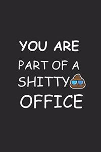 you are part of a shitty OFFICE Notebook birthday Gift