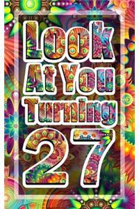 Look At You Turning 27