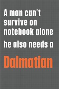 A man can't survive on notebook alone he also needs a Dalmatian