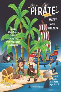 Pirate Matey And Friends Activity Book For Kids Age 6 -12