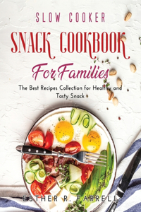Slow Cooker Snack Cookbook for Families