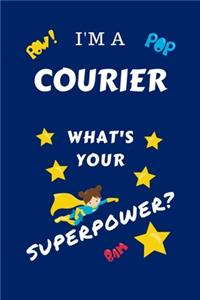 I'm A Courier What's Your Superpower?