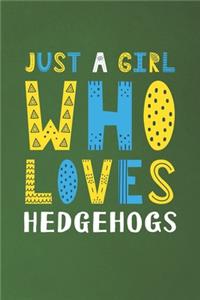 Just A Girl Who Loves Hedgehogs