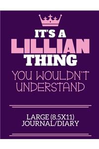 It's A Lillian Thing You Wouldn't Understand Large (8.5x11) Journal/Diary: A cute notebook or notepad to write in for any book lovers, doodle writers and budding authors!