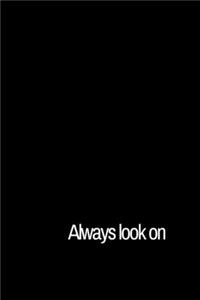 Always look on the