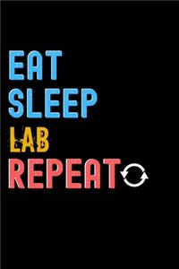 Eat, Sleep, Lab, Repeat Notebook - Lab Funny Gift