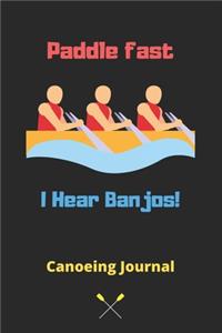 Paddle fast I Hear Banjos