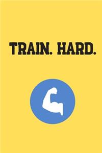 Train. Hard.