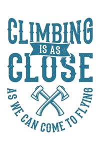 Climbing Is As Close As We Can Come To Flying