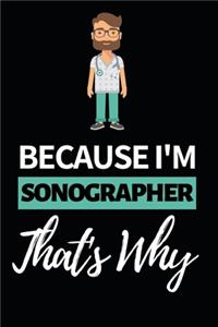 Because I'm Sonographer That's Why