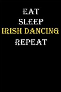 Eat, Sleep, Irish dancing, Repeat Journal